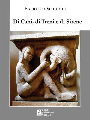 cover image of Di Cani, Di Treni, e Di Sirene
